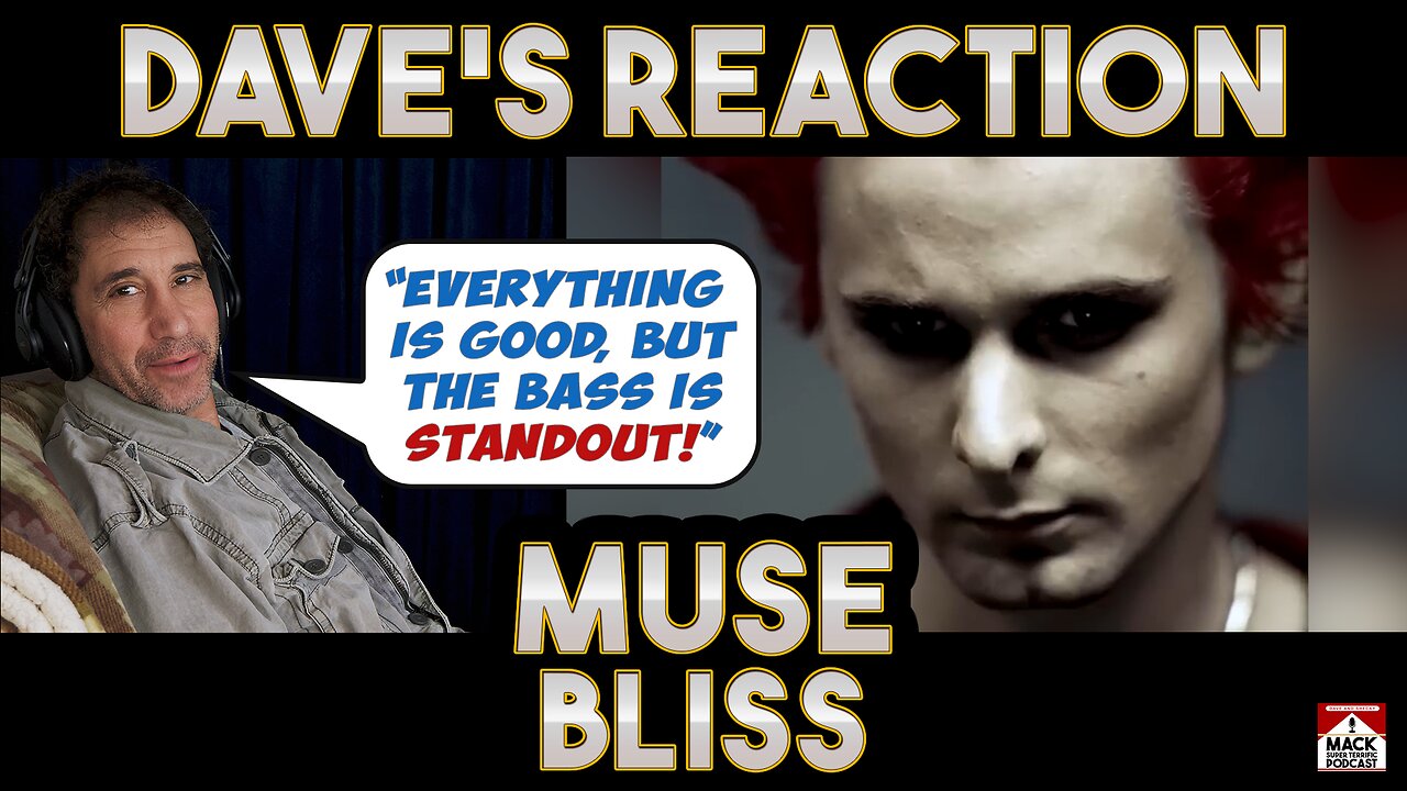 Dave's Reaction: Muse — Bliss