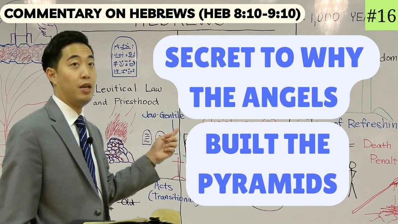 Secret to Why the Angels Built the Pyramids (Hebrews 810-910) Dr. Gene Kim