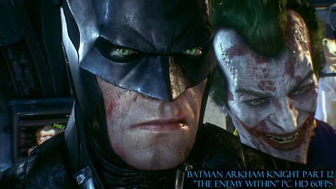 Batman Arkham Knight Part 12 "The enemy within" PC HD 60fps