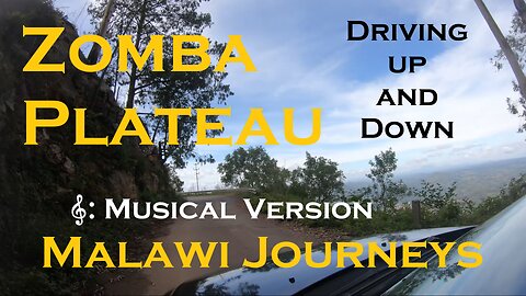 Zomba Plateau - driving up and down - with music