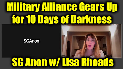 SG Anon w/Lisa Rhoads- Military Alliance Gears Up for 10 Days of Darkness