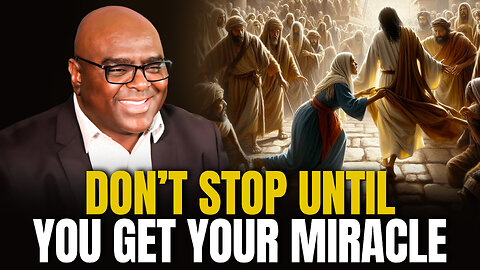 Don't Stop Until You Get Your Miracle - Morning Prayer