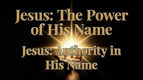 2025-11-09 - Jesus: The Power of His Name - 08 - Jesus: Authority in His Name