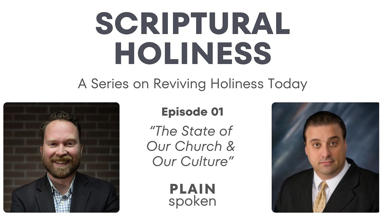 Scriptural Holiness - Episode 01 - The State of Our Church & Our Culture