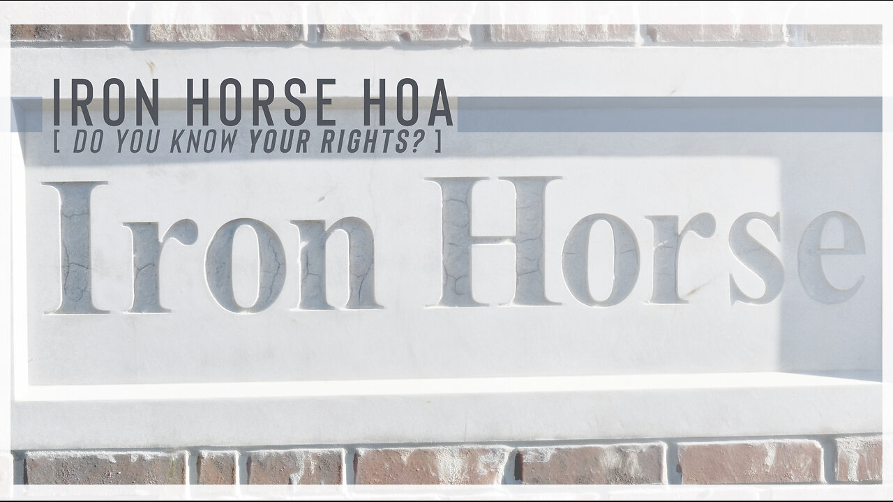 Iron Horse HOA - 001 - Do You Know Your Rights?