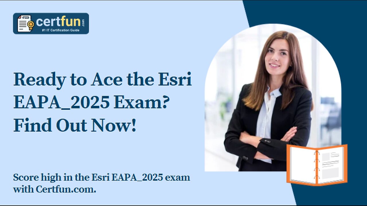Ready to Ace the Esri EAPA_2025 Exam? Find Out Now!