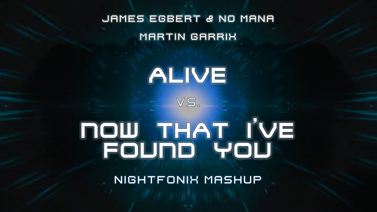 Alive vs. Now That I've Found You (Nightfonix Mashup)