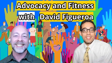 Advocacy and Fitness: David Figueroa. Full Episode