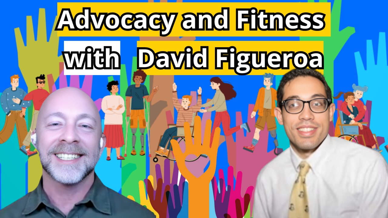 Advocacy and Fitness: David Figueroa. Full Episode