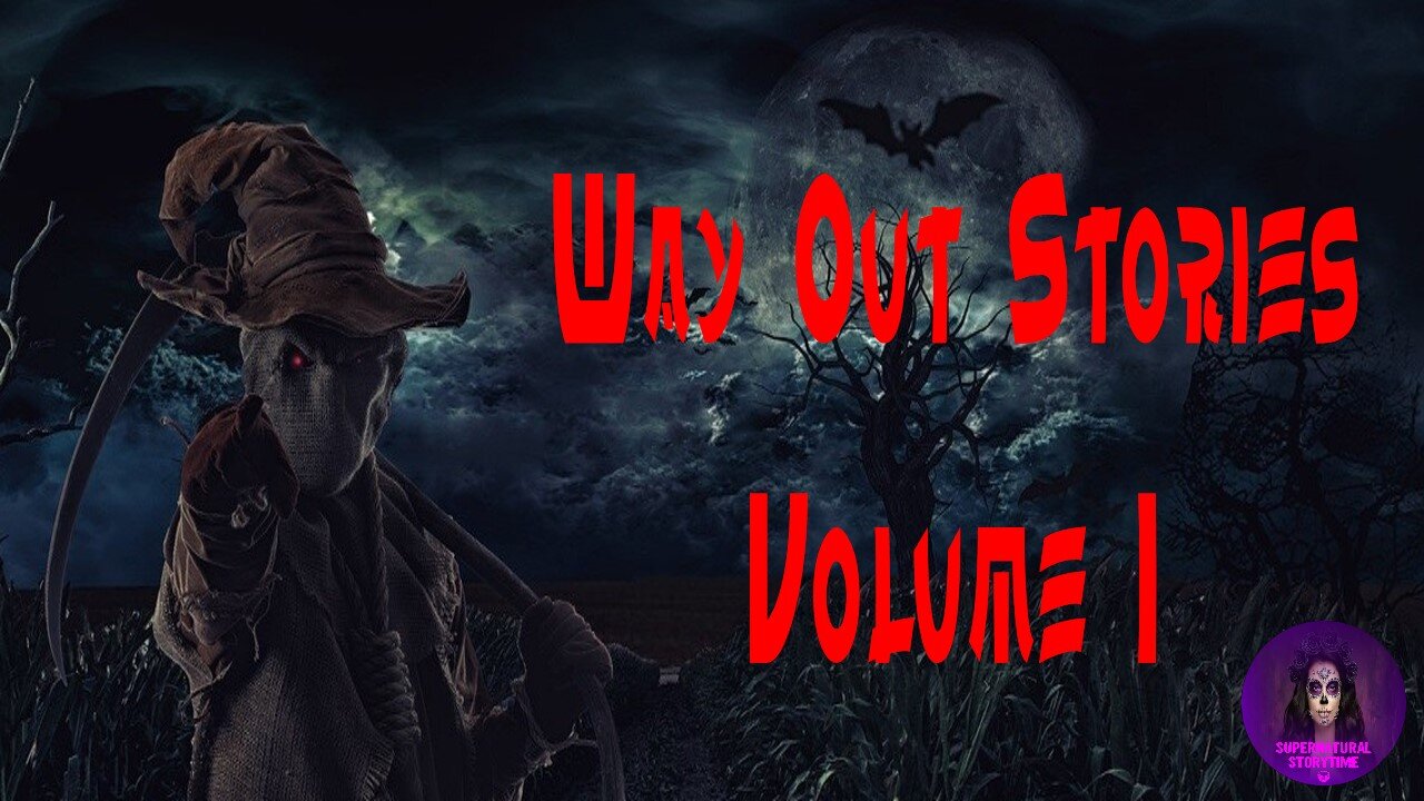 Way Out Stories | Volume 1 | Supernatural StoryTime E333