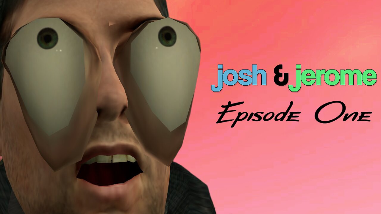 Josh & Jerome - Episode 1