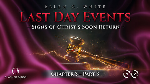 Last Day Events: Chapter 3—“When Shall These Things Be?”-Part 3 Ellen White Expected Christ’s Return