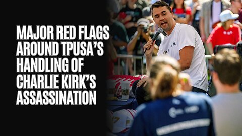 Major Red Flags Around TPUSA’s Handling of Charlie Kirk’s Assassination