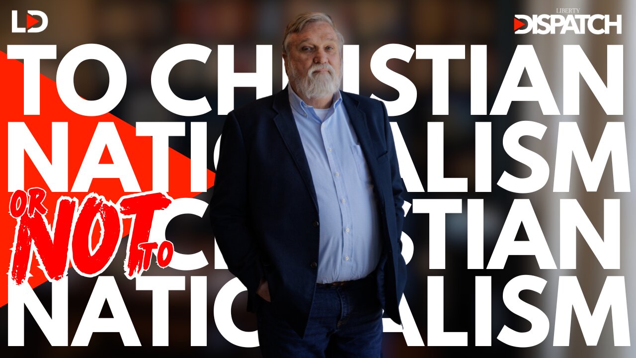 To Christian Nationalism, or NOT to Christian Nationalism? ft. Douglas Wilson