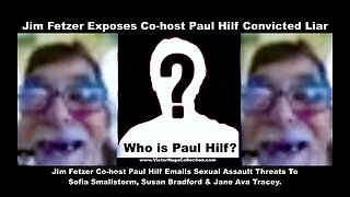 Jim Fetzer Exposes Racist AntiSemitic MethHead Mouth CoHost Paul Hilf SGT Report Researcher HopeGirl