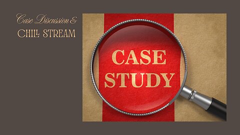 Case Discussions & Chill Stream 10.2.2025