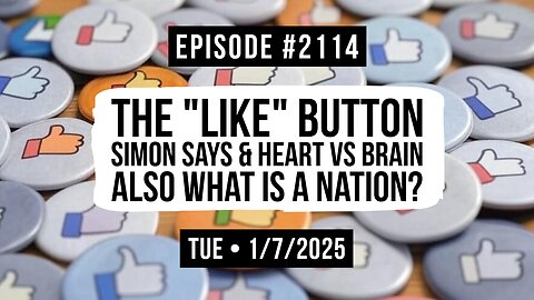 Owen Benjamin | #2114 The "Like" Button, Simon Says & Heart Vs Brain Also What Is A Nation?