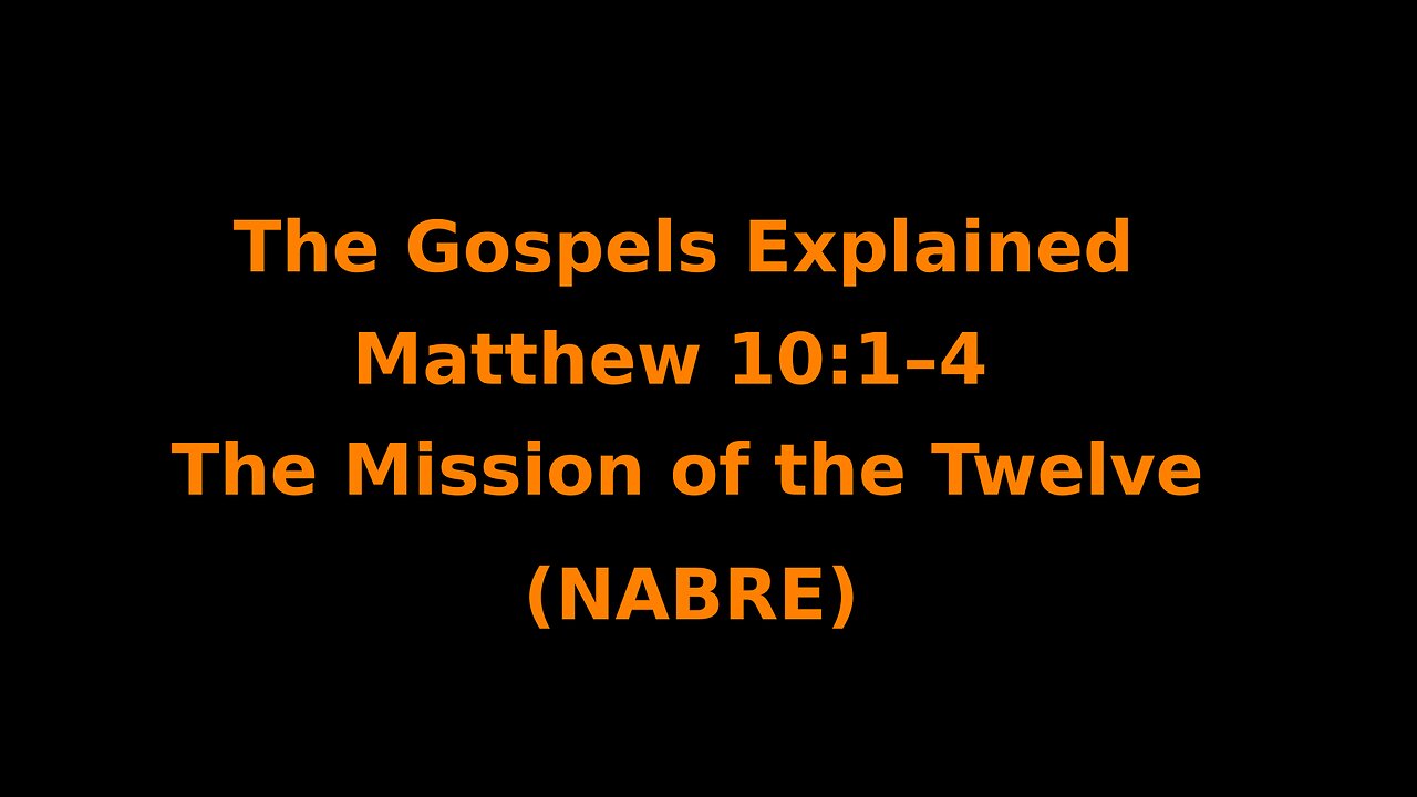 The Gospels Explained - Matthew 10:1–4 - The Mission of the Twelve - (NABRE)