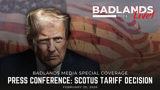 Badlands Media Special Coverage: 2/20/26 - Trump Responds to Supreme Court Tariff Ruling