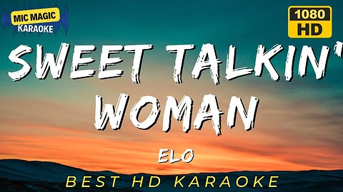 SWEET TALKIN' WOMAN - ELO (HD KARAOKE VERSION)