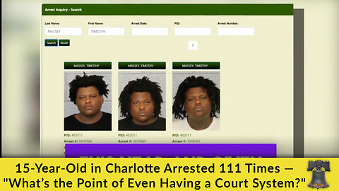15-Year-Old in Charlotte Arrested 111 Times — "What’s the Point of Even Having a Court System?"