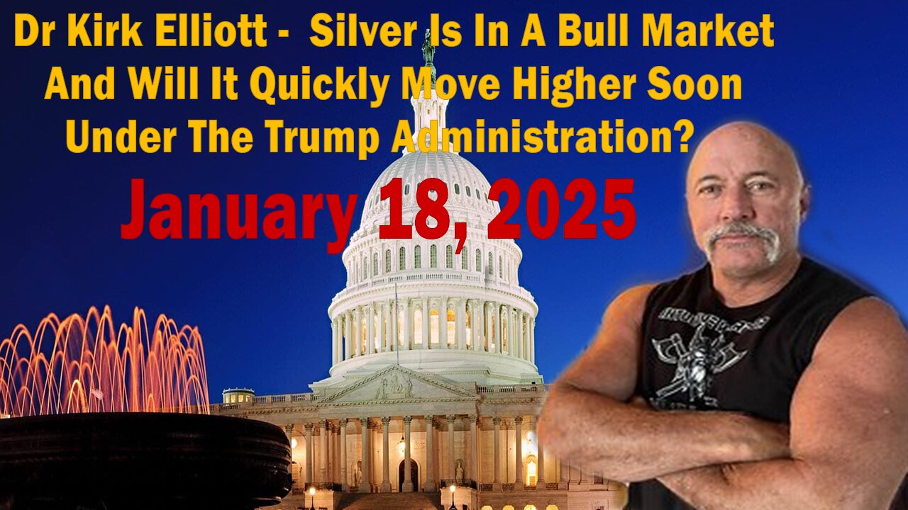 Dr Kirk Elliott - Silver Is In A Bull Market And Will It Quickly Move Higher Soon Under The Trump Administration?