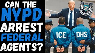 Can the NYPD arrest federal agents doing their sworn duties if it violates “local laws”?