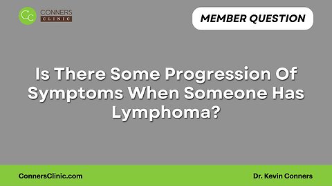 Is There Some Progression Of Symptoms When Someone Has Lymphoma?