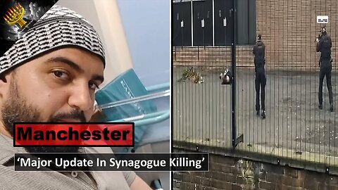 Major Update on Manchester Synagogue Killing: 'Two Victims Suffered Gunshot Wounds' (subtitles)