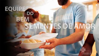 10.02.25 - EQUIPE DO BEM - SEMENTES DE AMOR