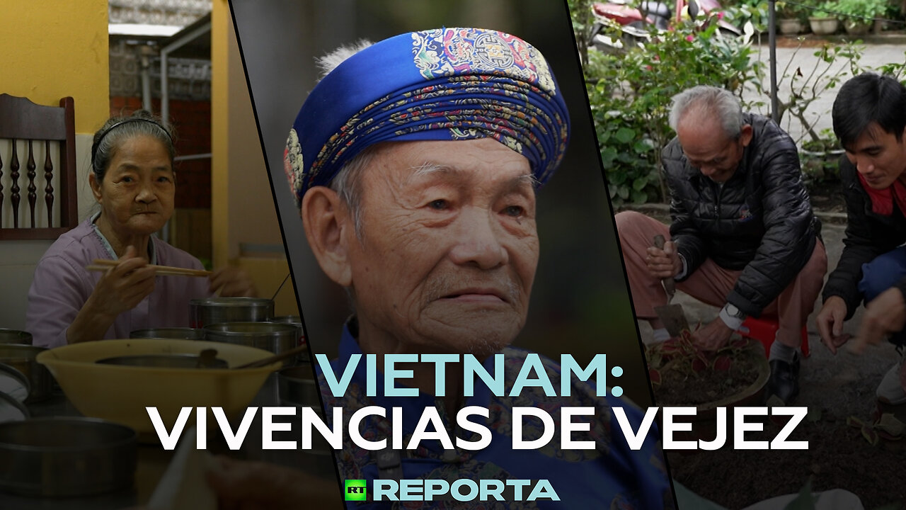 Vietnam: vivencias de vejez