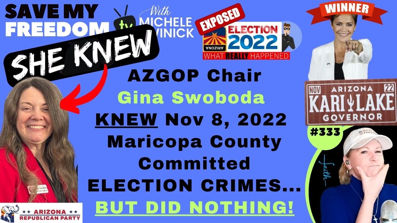 #333 AZGOP Chair Gina Swoboda KNEW Nov 8, 2022 Maricopa County Committed Election Crimes By Having No Chain Of Custody For How Many Voters Checked-In At The Polls (ARS 16-602) BUT Did NOTHING! 1 Reason Why KARI LAKE NOT Governor NOW. Re-Elect Gina 1/25?