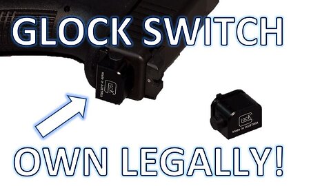 How to LEGALLY Own a Glock Switch
