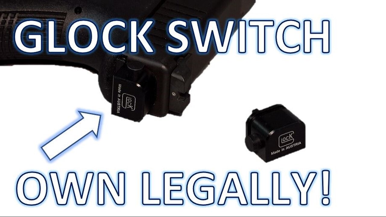 How to LEGALLY Own a Glock Switch