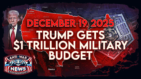 Trump Gets $1 Trillion Military Budget, US Bombs Somalia Four More Times, and More
