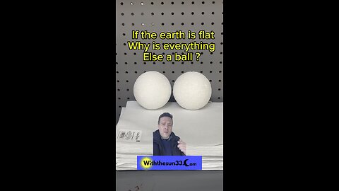 If the earth is flat why is everything else a ball ?