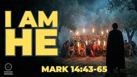 46-Mark: "I Am He" -Service & Sermon