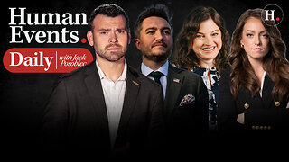 HUMAN EVENTS DAILY WITH JACK POSOBIEC
