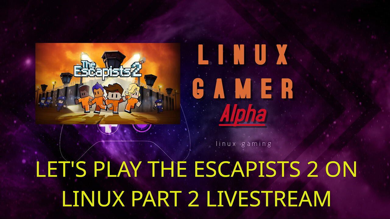 LET'S PLAY THE ESCAPISTS 2 ON LINUX PART 2 LIVESTREAM