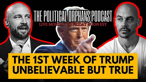 The 1st Week of Trump: Unbelievable, But True