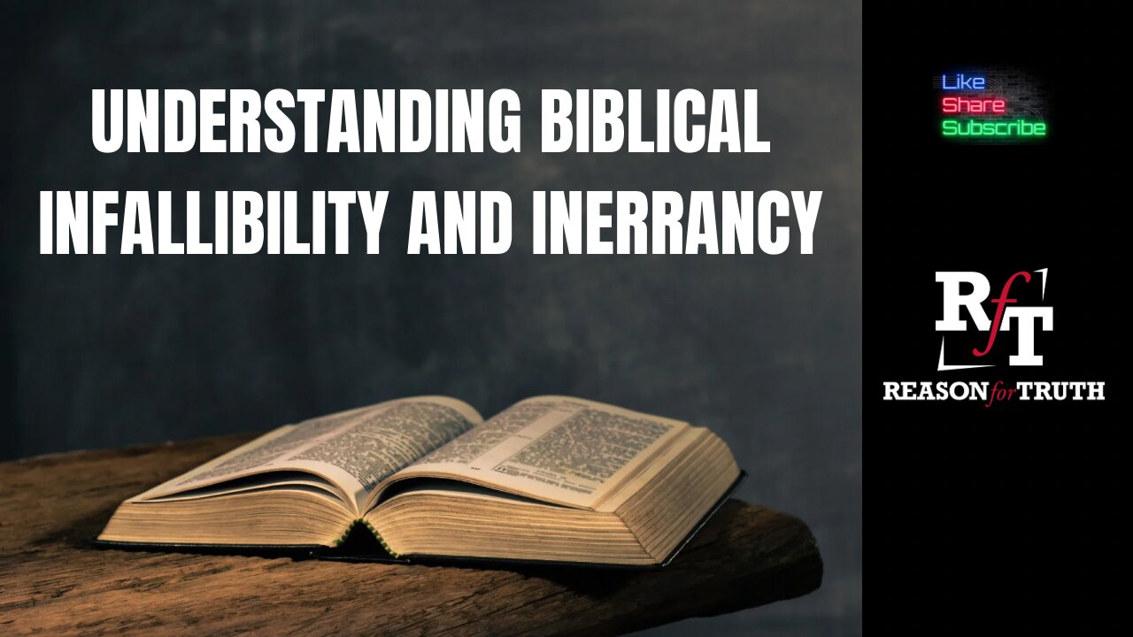 Understanding Biblical Infallibility & Inerrancy