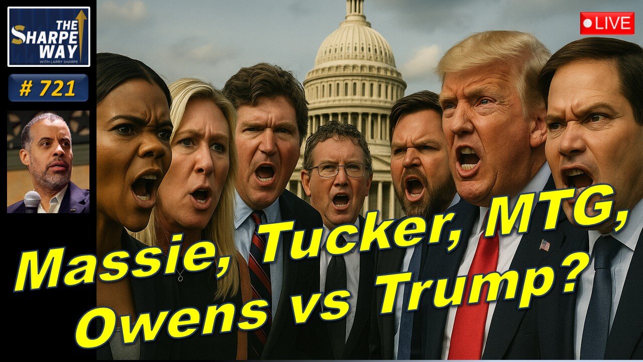 Sharpe Way No. 721! Massie, Tucker, MTG & Owens vs. Trump? LIVE Discussion!