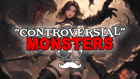 "Controversial" Monsters - Nerdcognito Episode 296