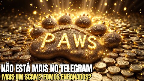 PAWS SUMIU DO TELEGRAM - O QUE HOUVE? FOMOS ENGANADOS?