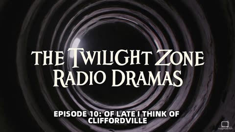 The Twilight Zone Radio Dramas - Episode 10: Of Late I Think Of Cliffordville
