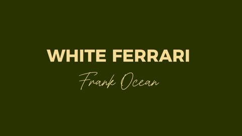 White Ferrari - Frank Ocean