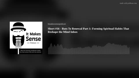 Short #16 - Ruts To Renewal Part 1: Forming Spiritual Habits That Reshape the Mind