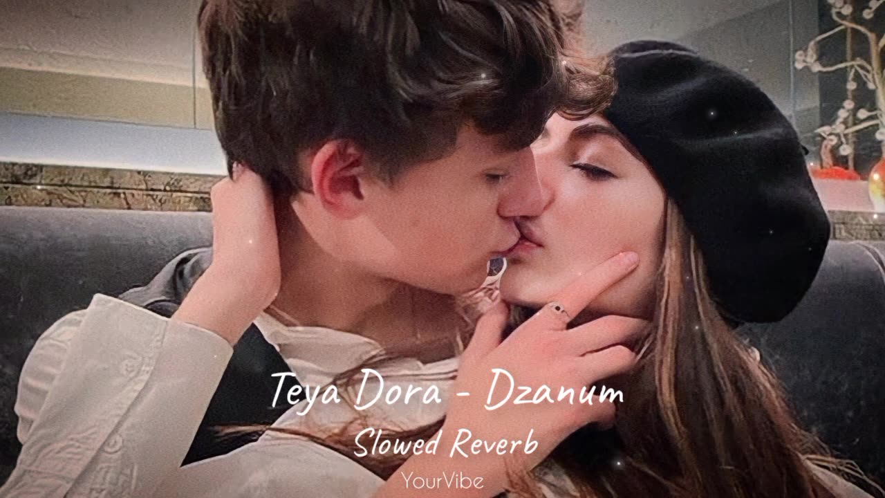 Teya Dora - Dzanum Slowed Reverb