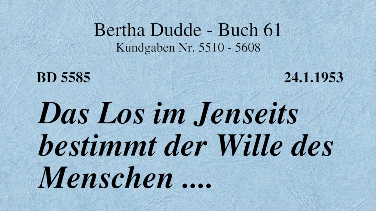 BD 5585 - DAS LOS IM JENSEITS BESTIMMT DER WILLE DES MENSCHEN ....