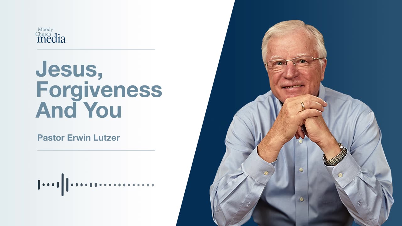 Jesus, Forgiveness And You | Restoring The Soul #4 | Pastor Lutzer